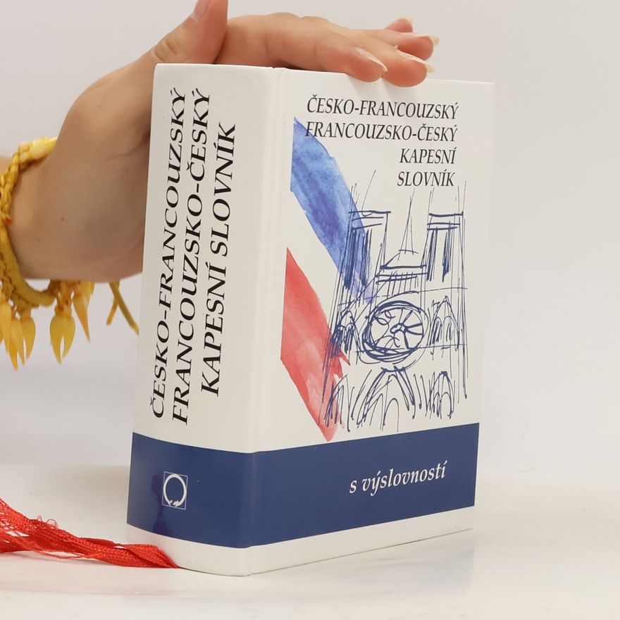Iva Gailly Česko-francouzský, francouzsko-český kapesní slovník s výslovností = Tchèque-français, français-tchèque dictionnaire de poche avec la prononciation