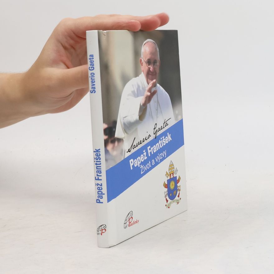 Saverio Gaeta Papež František : život a výzvy