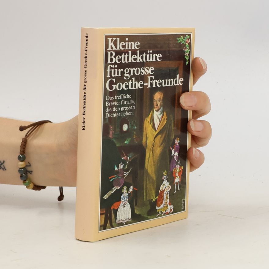 Katharina Steiner Kleine Bettlektüre für grosse Goethe-Freunde