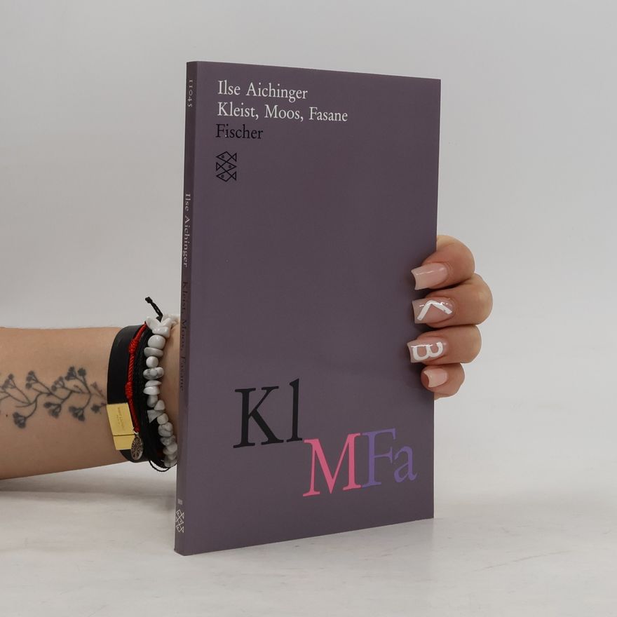 Ilse Aichinger Kleist, Moos, Fasane