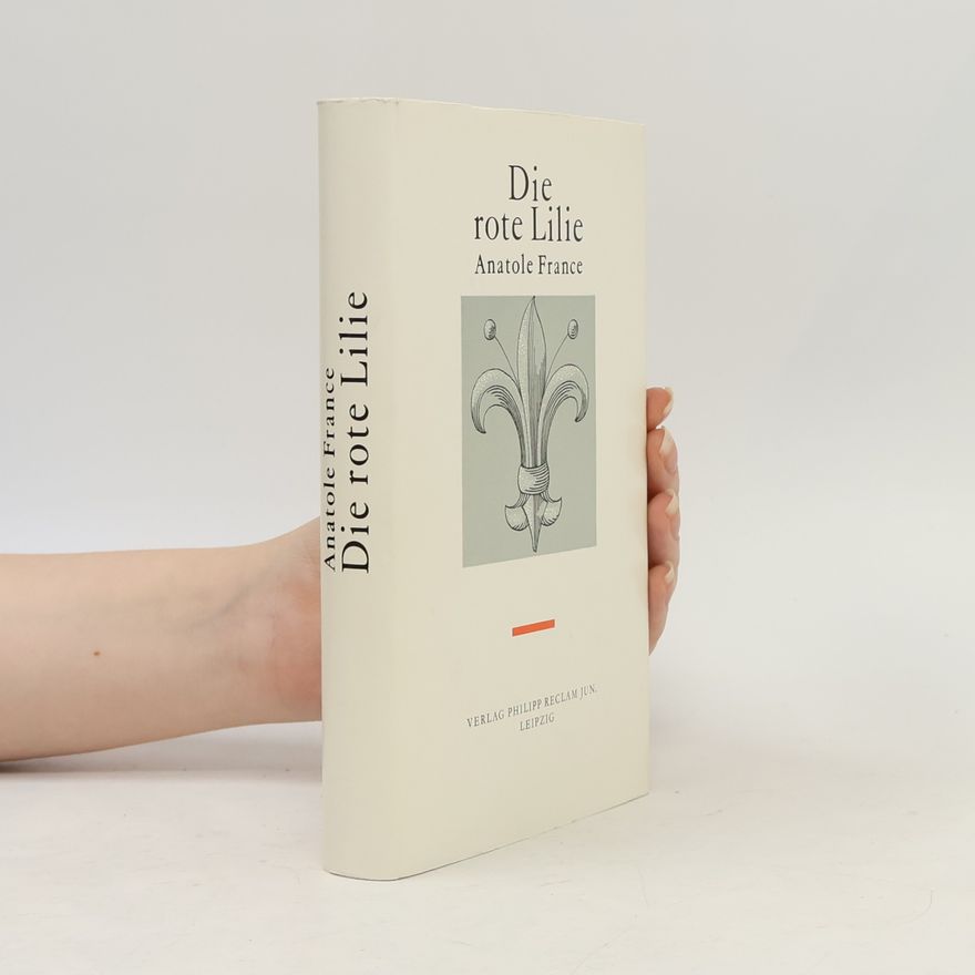 Anatole France Die rote Lilie