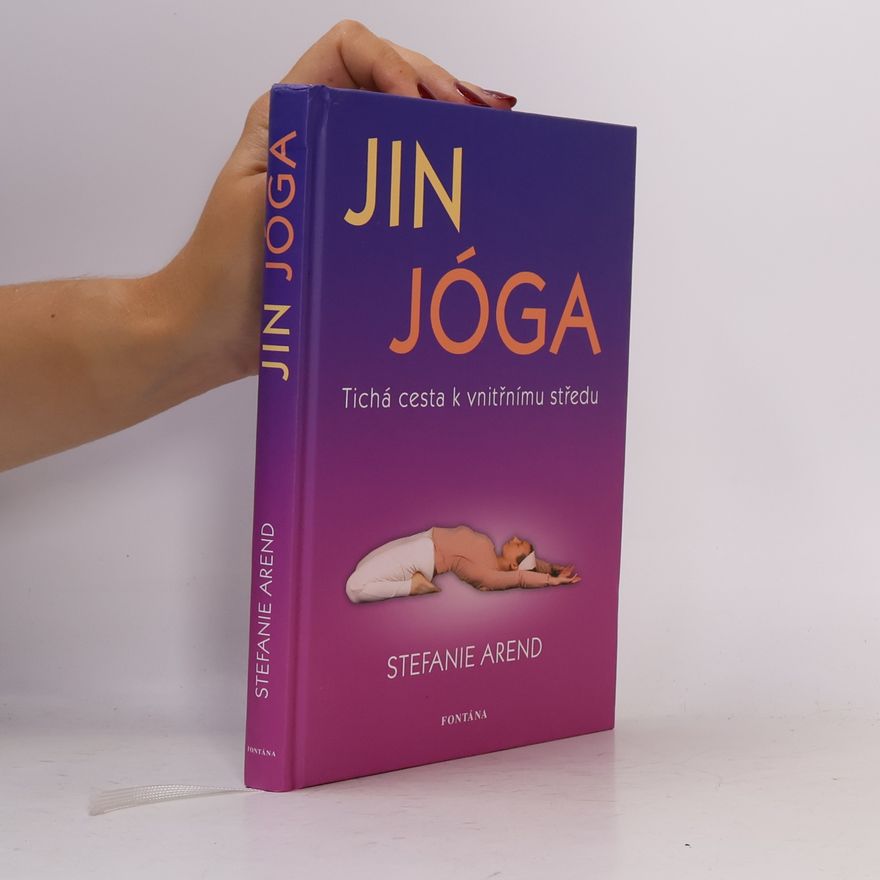 Stefanie Arend Jin jóga : tichá cesta k vnitřnímu středu