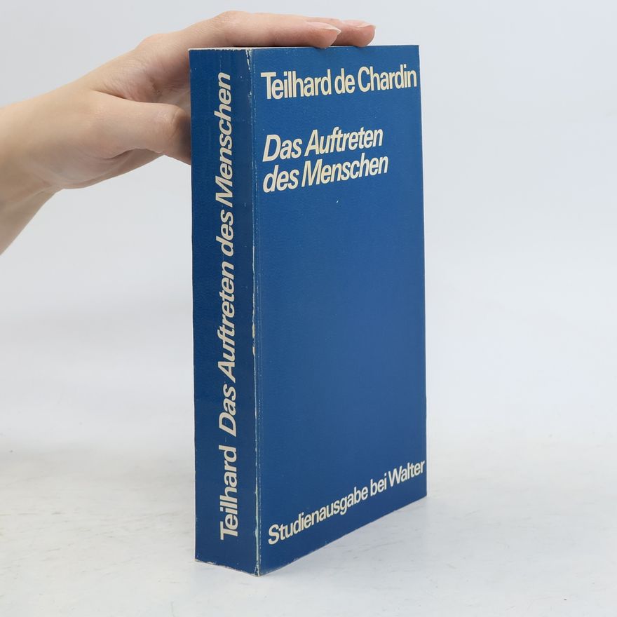 Pierre Teilhard de Chardin Das Auftreten des Menschen