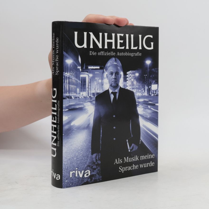 Unheilig Als Musik meine Sprache wurde - Die offizielle Autobiografie