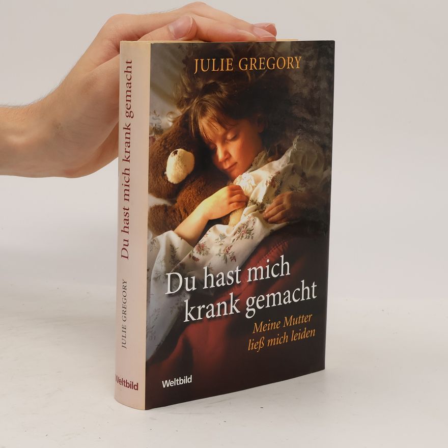 Julie Gregory Du hast mich krank gemacht