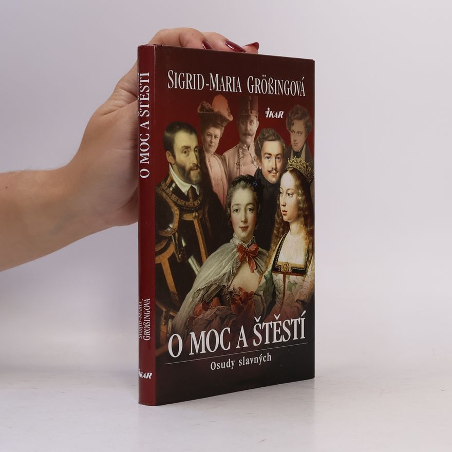Sigrid-Maria Größing O moc a štěstí : osudy slavných