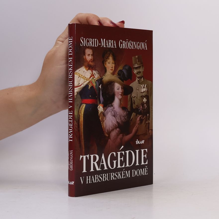 Sigrid Maria Größing Tragédie v habsburském domě