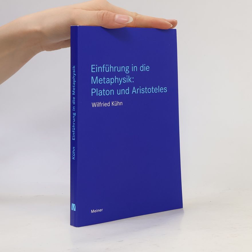 Wilfried Kuhn Einführung in die Metaphysik: Platon und Aristoteles