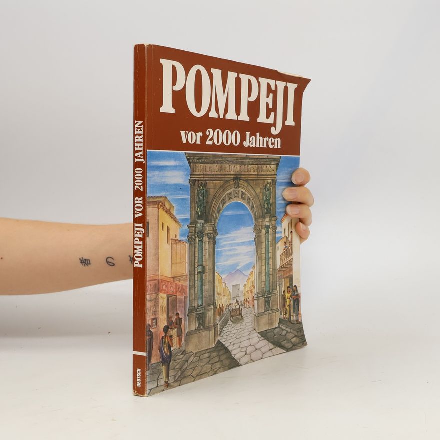 Alberto Carlo Carpiceci Pompeji heute und vor 2000 Jahren