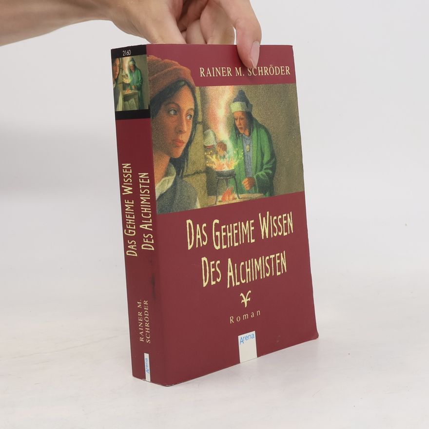 Rainer M. Schröder Das geheime Wissen des Alchimisten