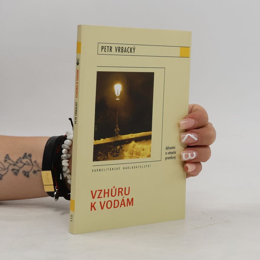 Petr Vrbacký Vzhůru k vodám : adventní a vánoční promluvy