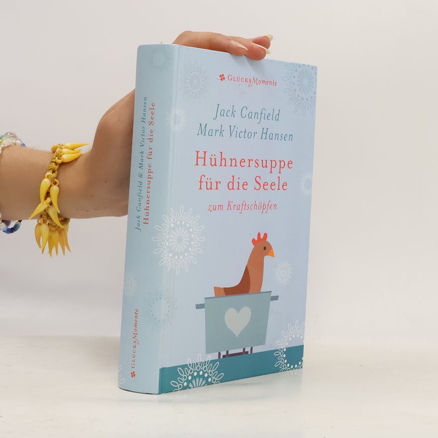 Mark Victor Hansen Hühnersupper für die Seele