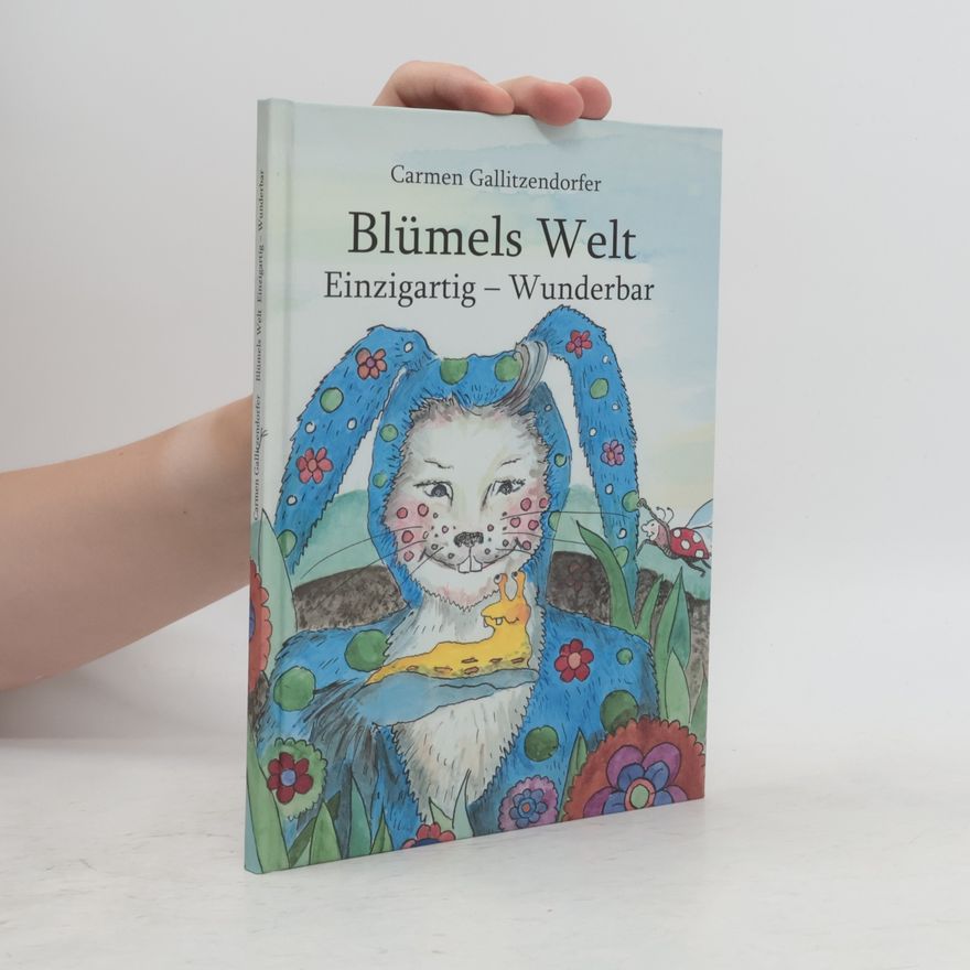 Carmen Gallitzendorfer Blümels Welt. Einzigartig – Wunderbar