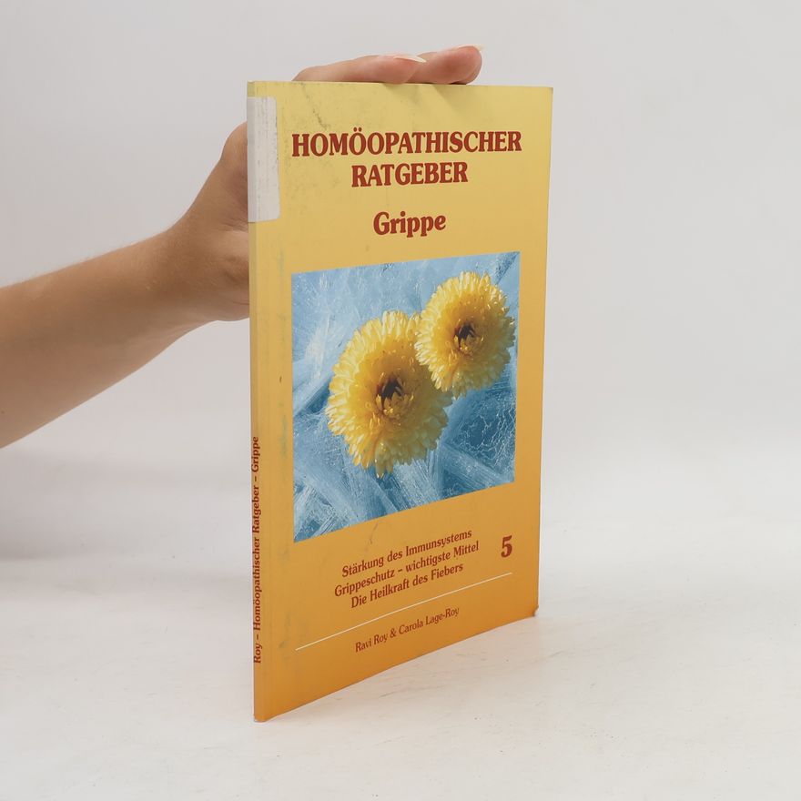 Ravi Roy Der homöopathische Ratgeber bei Grippe