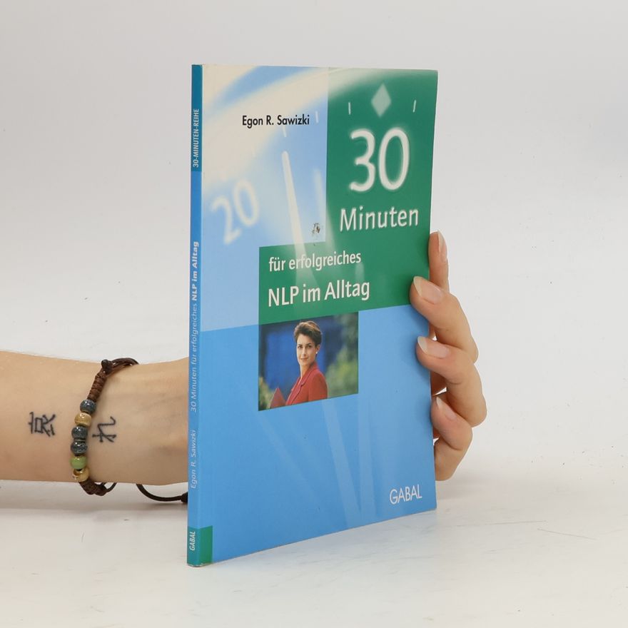 Egon R. Sawizki 30 Minuten für erfolgreiches NLP im Alltag