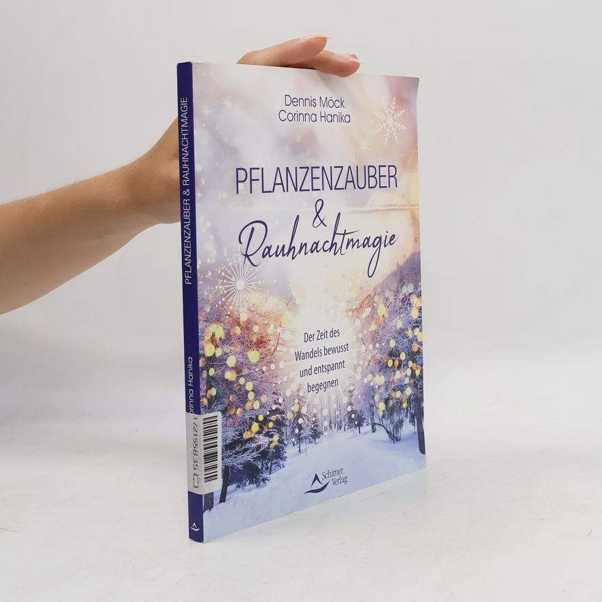 Corinna Hanika Pflanzenzauber & Rauhnachtmagie. Der Zeit des Wandels bewusst und entspannt begegnen
