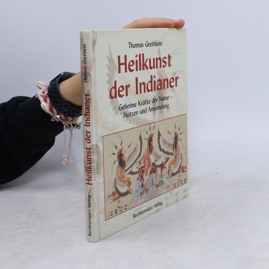 Thomas Grethlein Heilkunst der Indianer