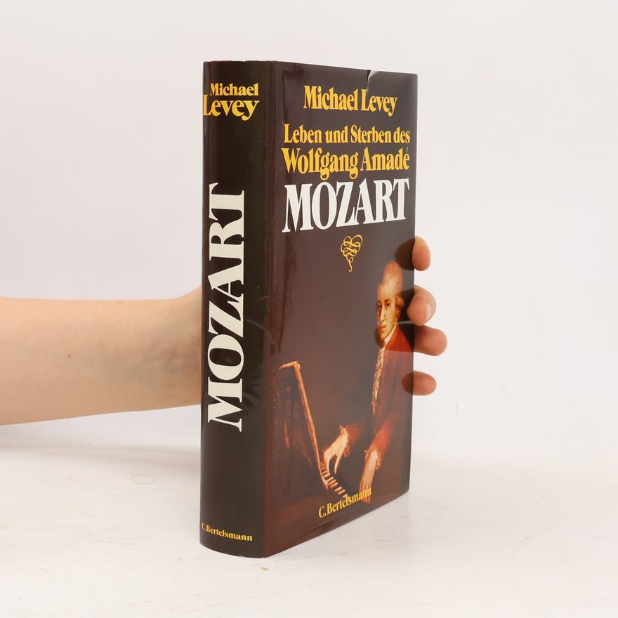 Michael Levey Leben und Sterben des Wolfgang Amadé Mozart