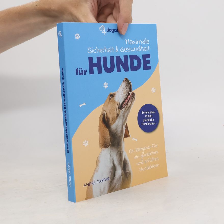 Andre Caspar Maximale Sicherheit & Gesundheit für Hunde