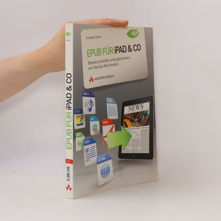 Elizabeth Castro Epub für iPad & Co.. Ebooks erstellen und optimieren von Text bis Multimedia