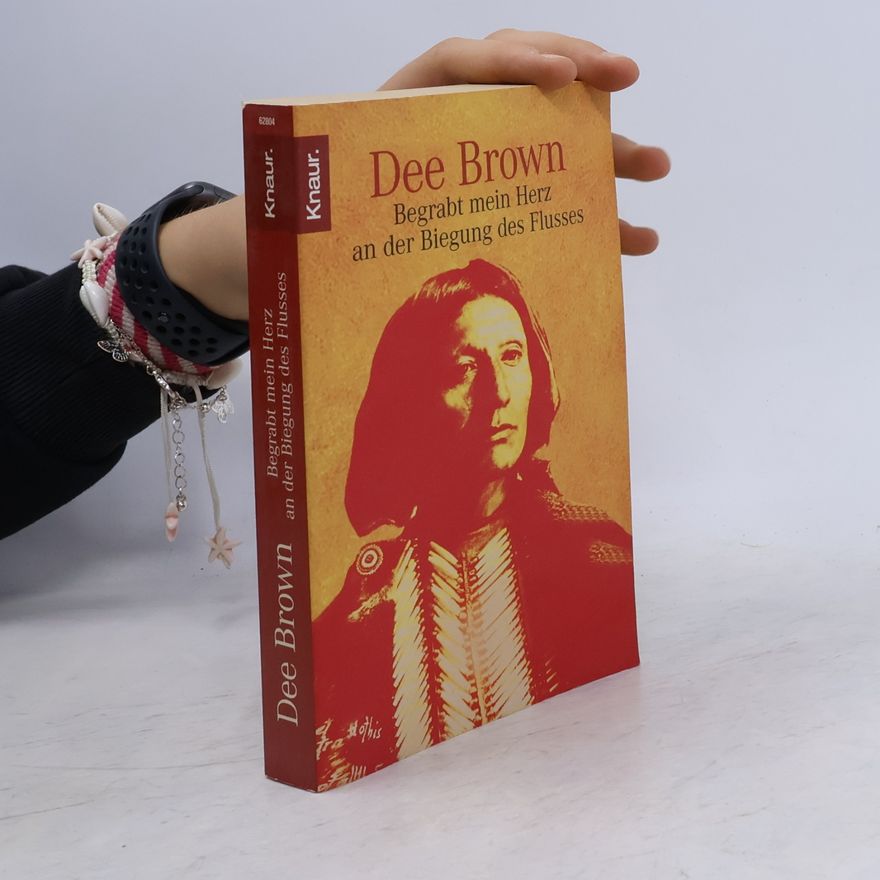 Dee Brown Begrabt mein Herz an der Biegung des Flusses