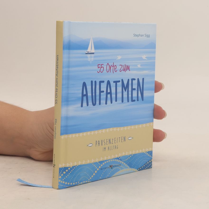 Stephan Sigg 55 Orte zum Aufatmen