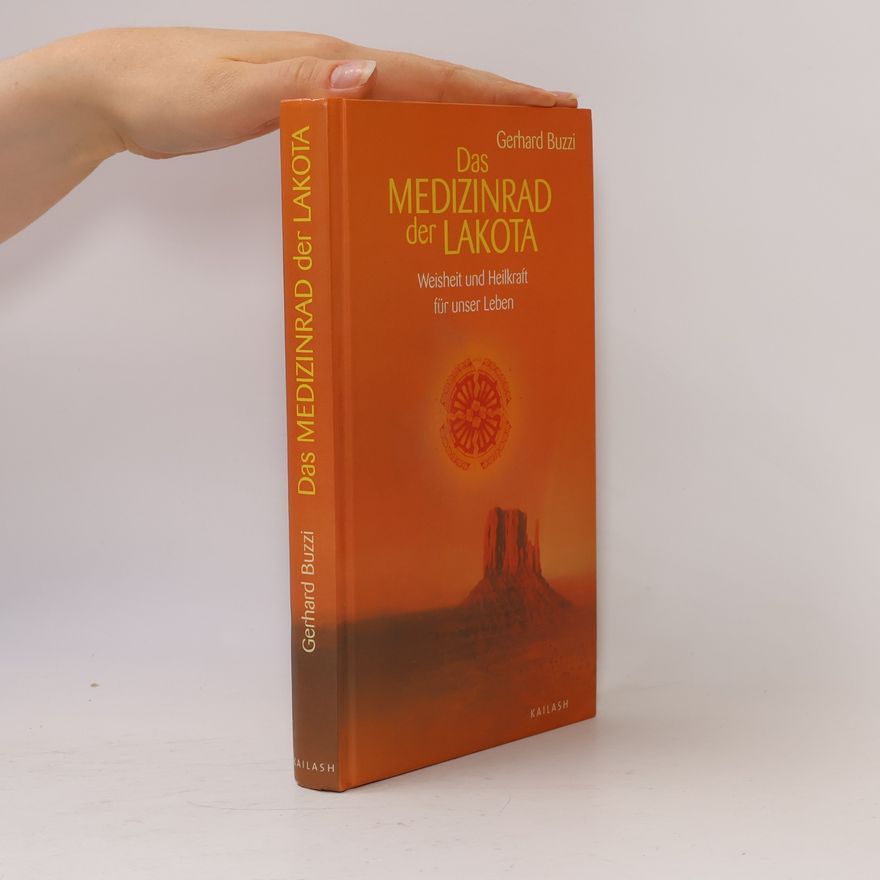 Gerhard Buzzi Das Medizinrad der Lakota