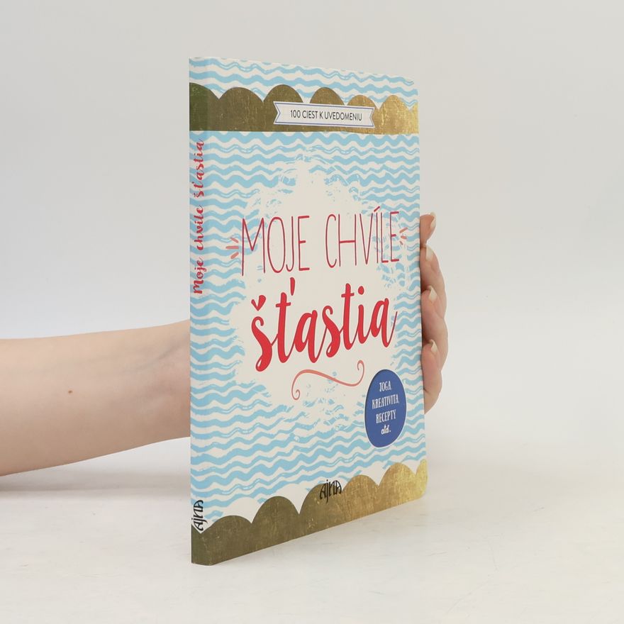 Kolektiv autorů Moje chvíle šťastia