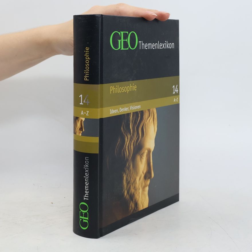 Autorenkollektiv GEO Themenlexikon 14. Philosophie A-Z