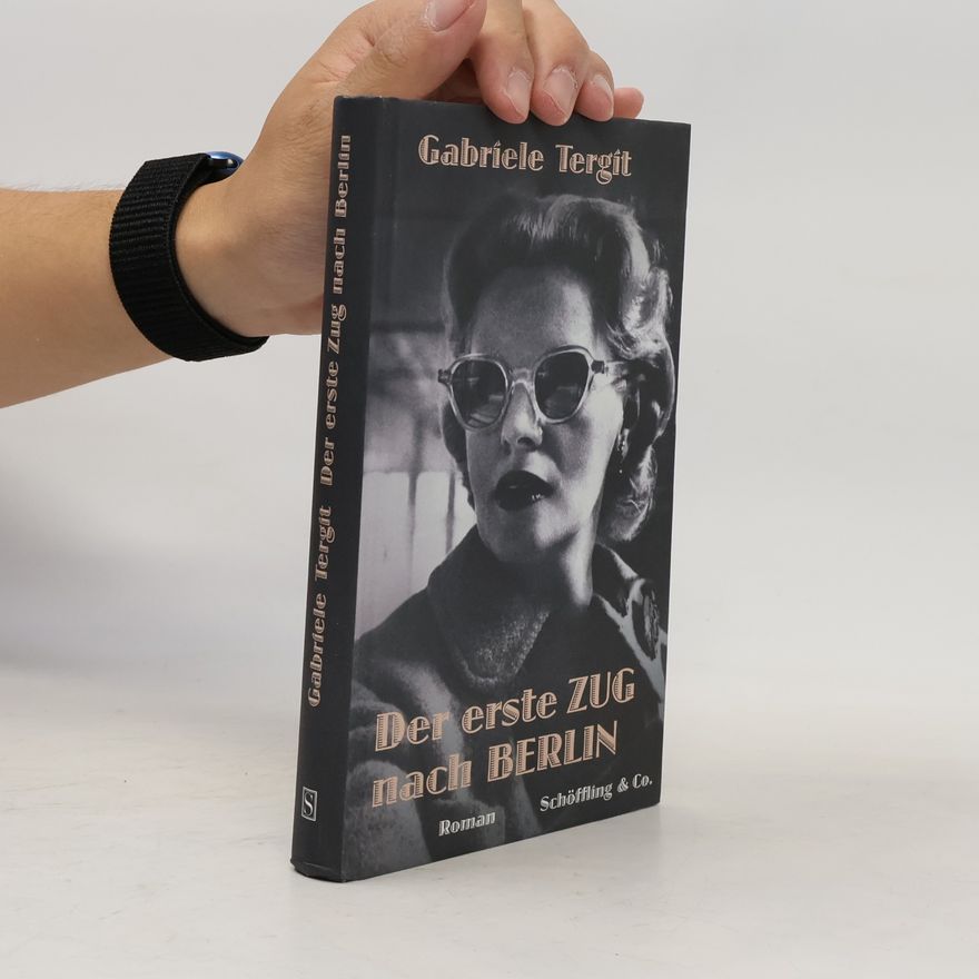 Gabriele Tergit Der erste Zug nach Berlin