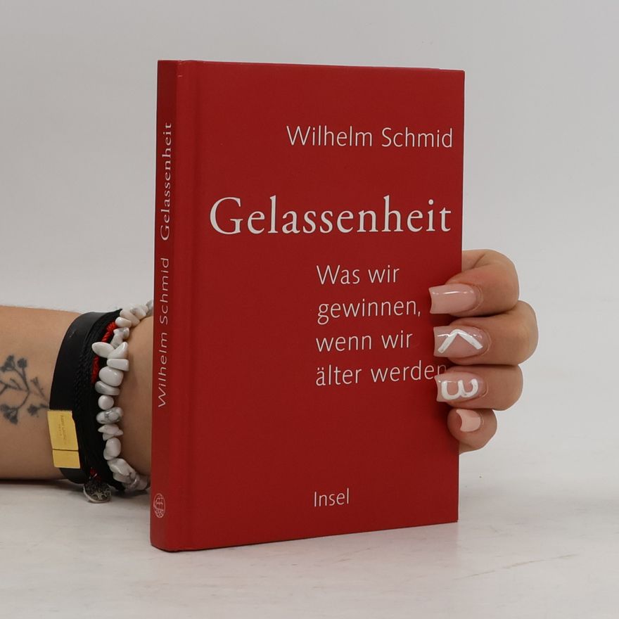 Wilhelm Schmidt-Thomé Gelassenheit. Was wir gewinnen, wenn wir älter werden