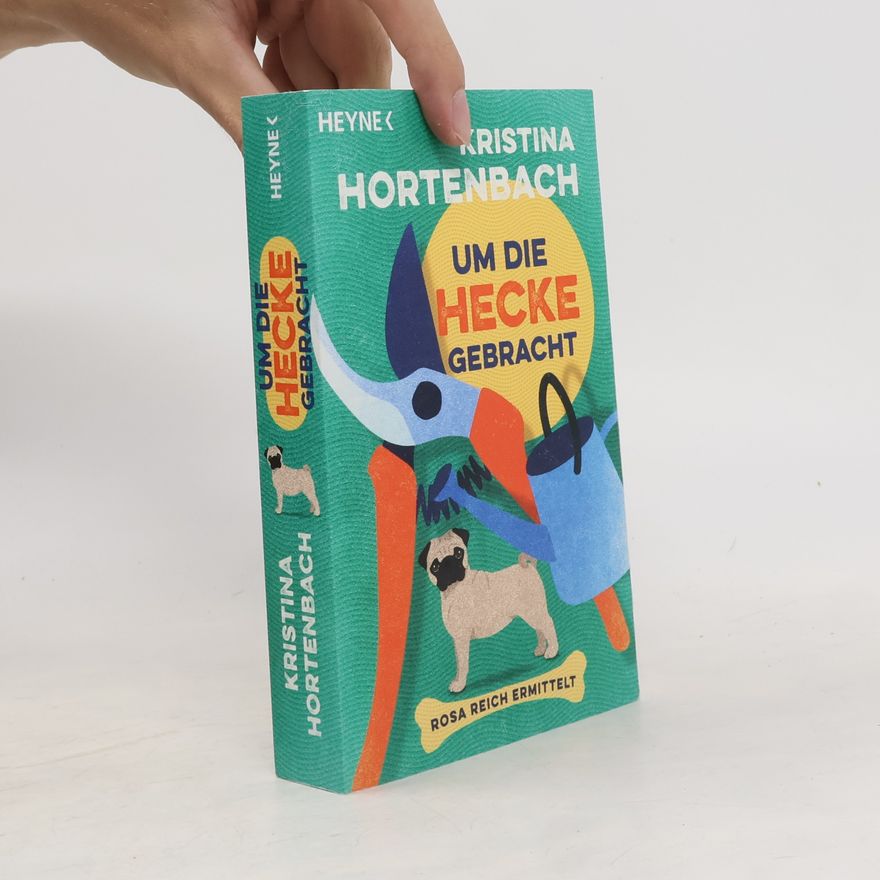 Kristina Hortenbach Um die Hecke gebracht