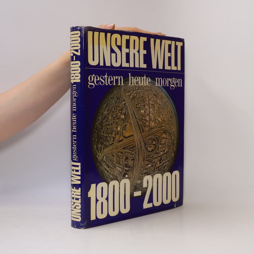 Warner Lenz Unsere Welt. Gestern heute Morgen. 1800-2000