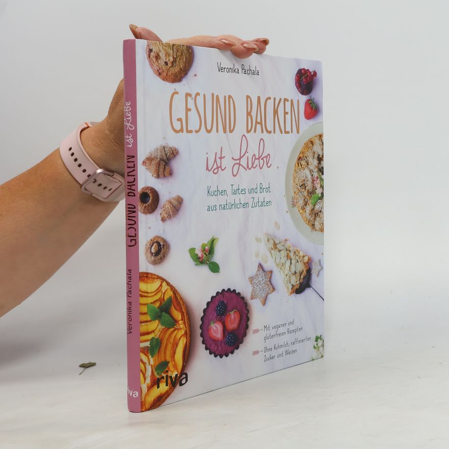 Veronika Pachala Gesund backen ist Liebe