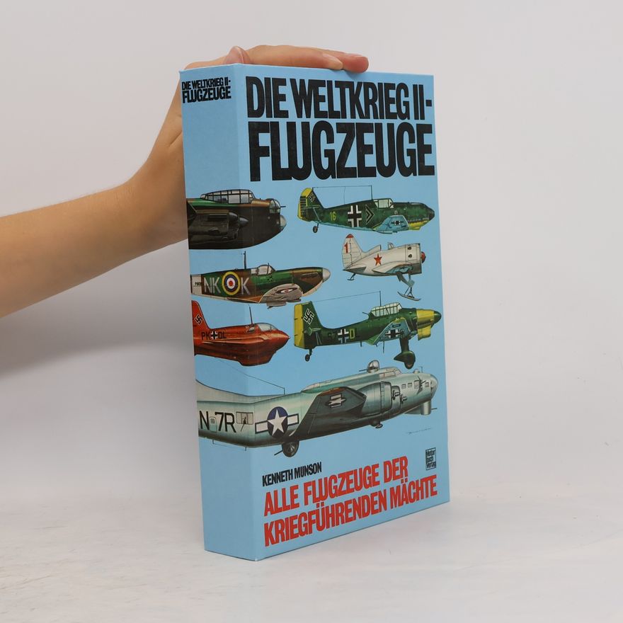Kenneth Munson Die Weltkrieg II-Flugzeuge : alle Flugzeuge der Kriegführenden Mächte