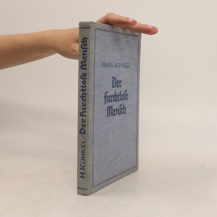Hans Künkel Der furchtlose Mensch