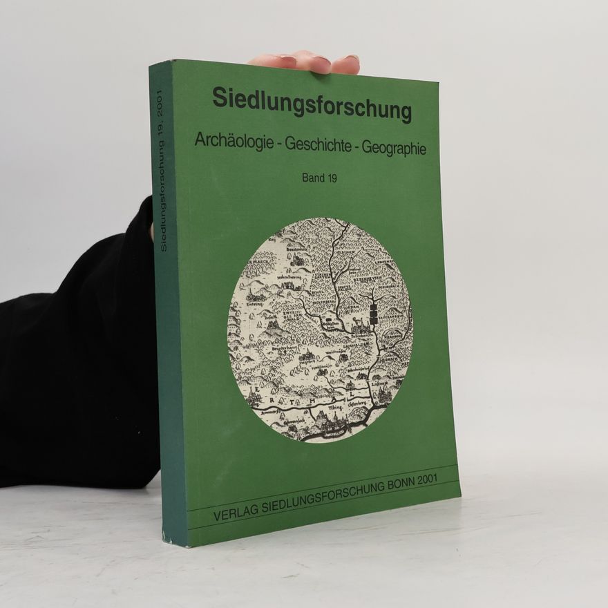 Autorenkollektiv Siedlungsforschung 19. Archäologie - Geschichte - Geographie