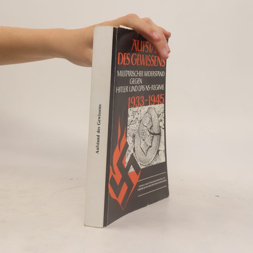 Autorenkollektiv Aufstand des Gewissens - Militärischer Widerstand gegen Hitler und das NS-Regime 1933-1945