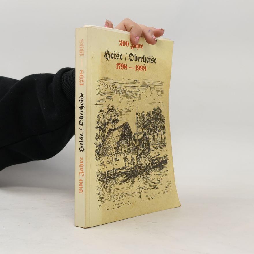 Autorenkollektiv 200 Jahre Heise / Oberheise 1798–1998