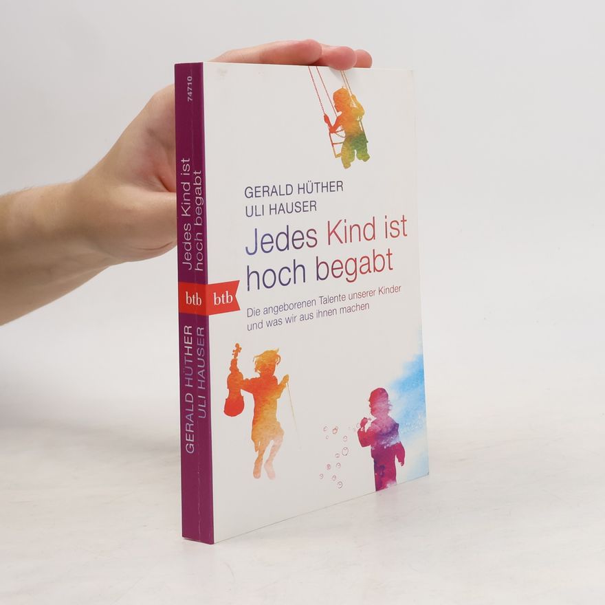 Gerald Hüther Jedes Kind ist hoch begabt