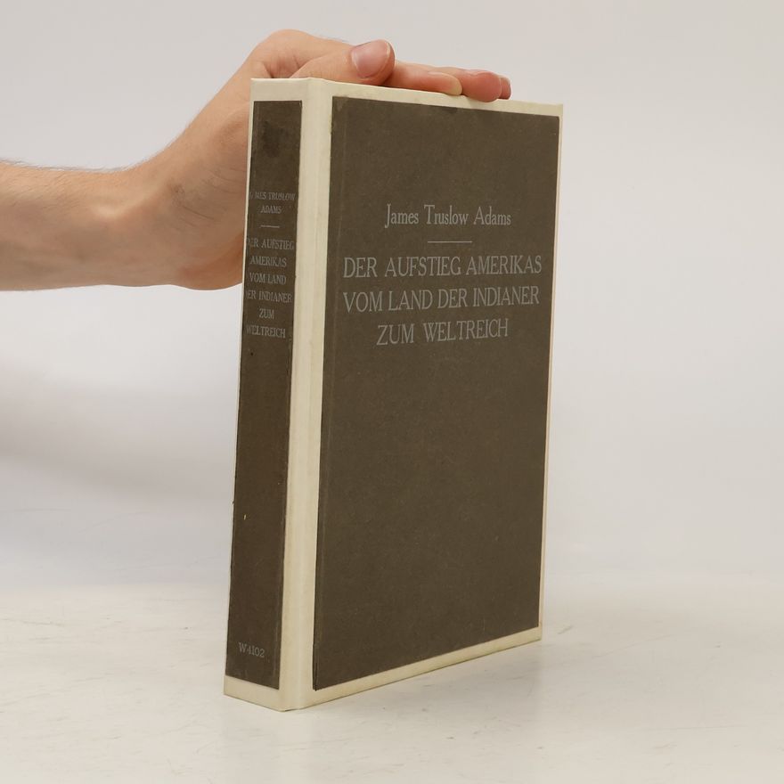 James Truslow Adams Der Aufstieg Amerikas vom Land