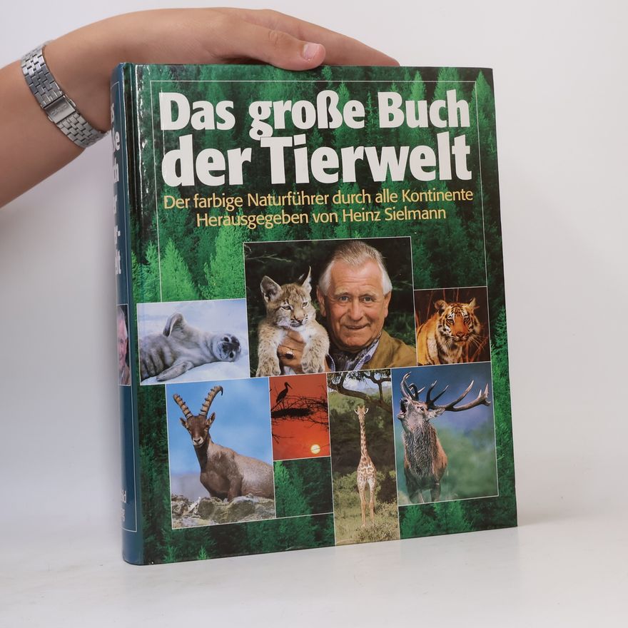 Siegfried Schmitz Das große Buch der Tierwelt. Der farbige Naturführer durch alle Kontinente