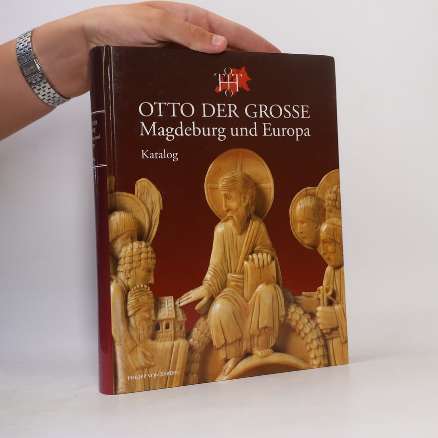 Autorenkollektiv Otto der Grosse: Magdeburg und Europa, Katalog