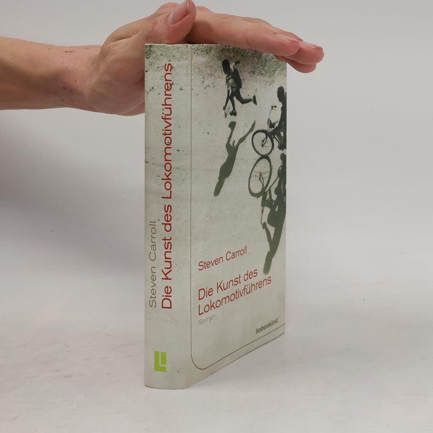 Steven Carroll Die Kunst des Lokomotivführens
