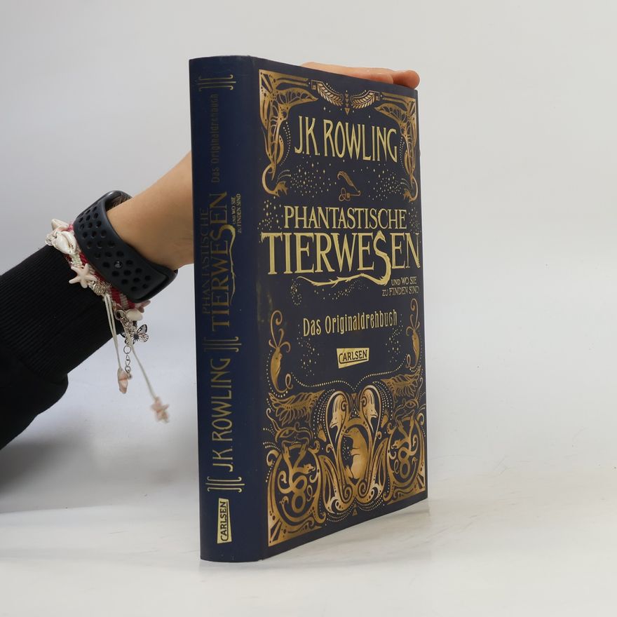 J. K. Rowling Phantastische Tierwesen und wo sie zu finden sind. Das Originaldrehbuch