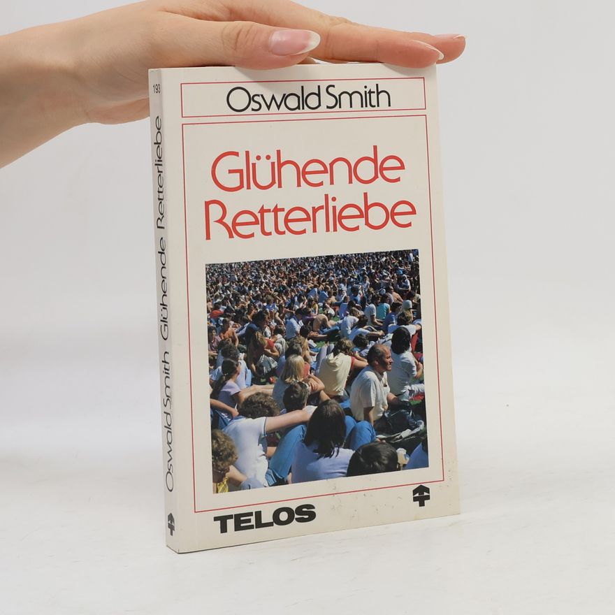 Oswald J. Smith Glühende Retterliebe