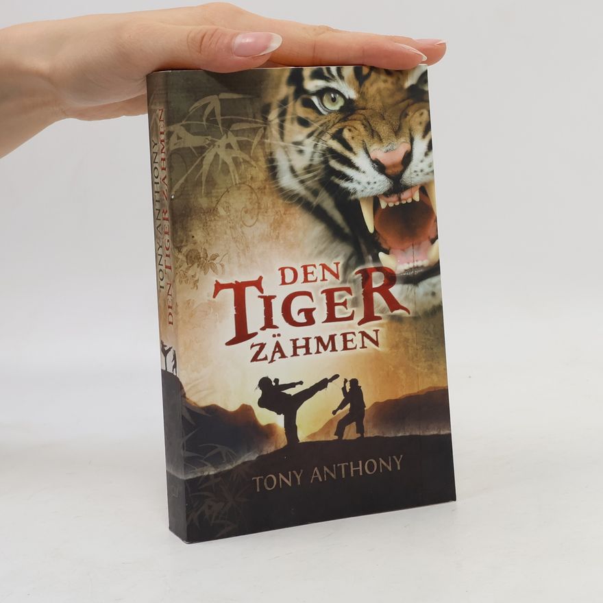 Tony Anthony Den Tiger zähmen