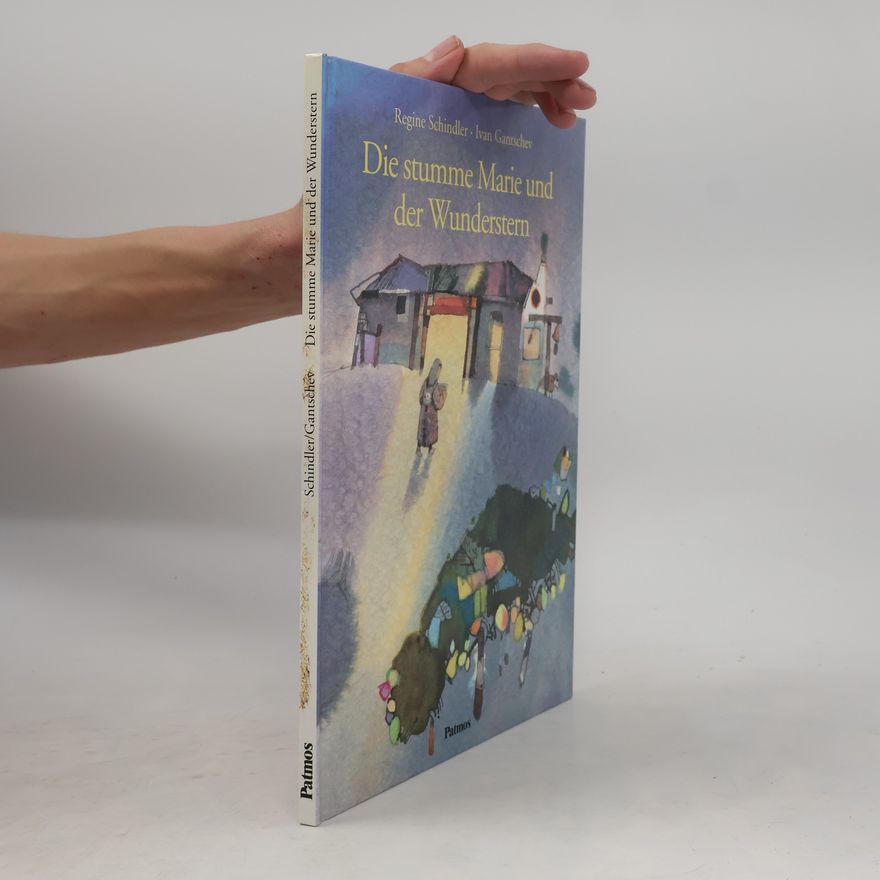Regine Schindler Die stumme Marie und der Wunderstern