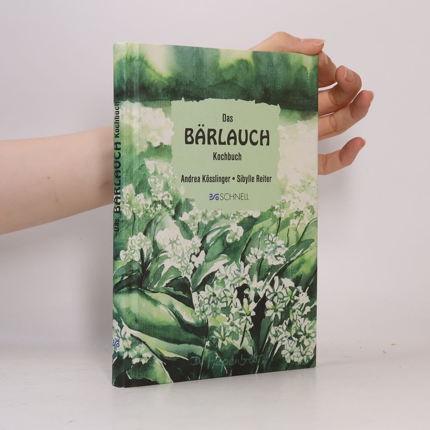 Andrea Kösslinger Das Bärlauch-Kochbuch