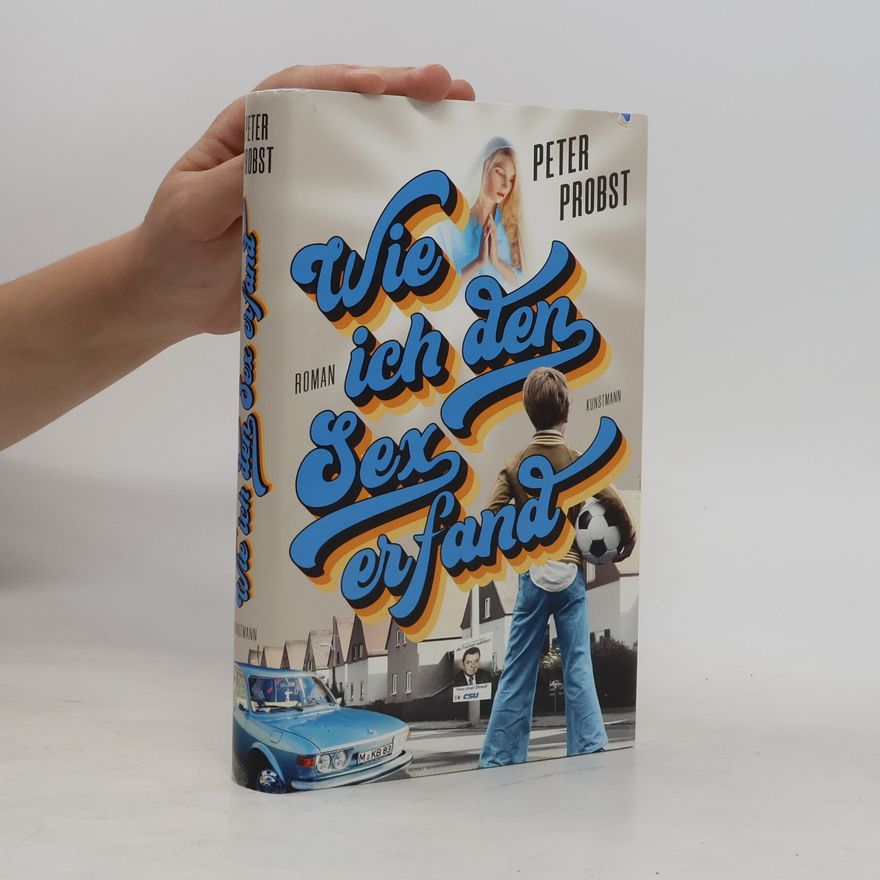 Peter Probst Wie ich den Sex erfand